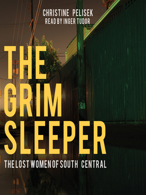 Title details for The Grim Sleeper by Christine Pelisek - Available